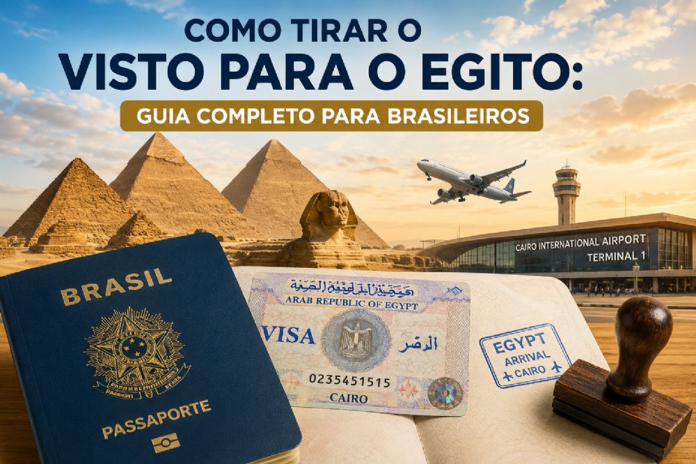 Como Tirar o Visto para o Egito: Guia Completo para Brasileiros